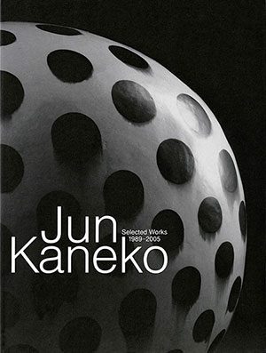 Jun Kaneko: Selected Works 1989-2005